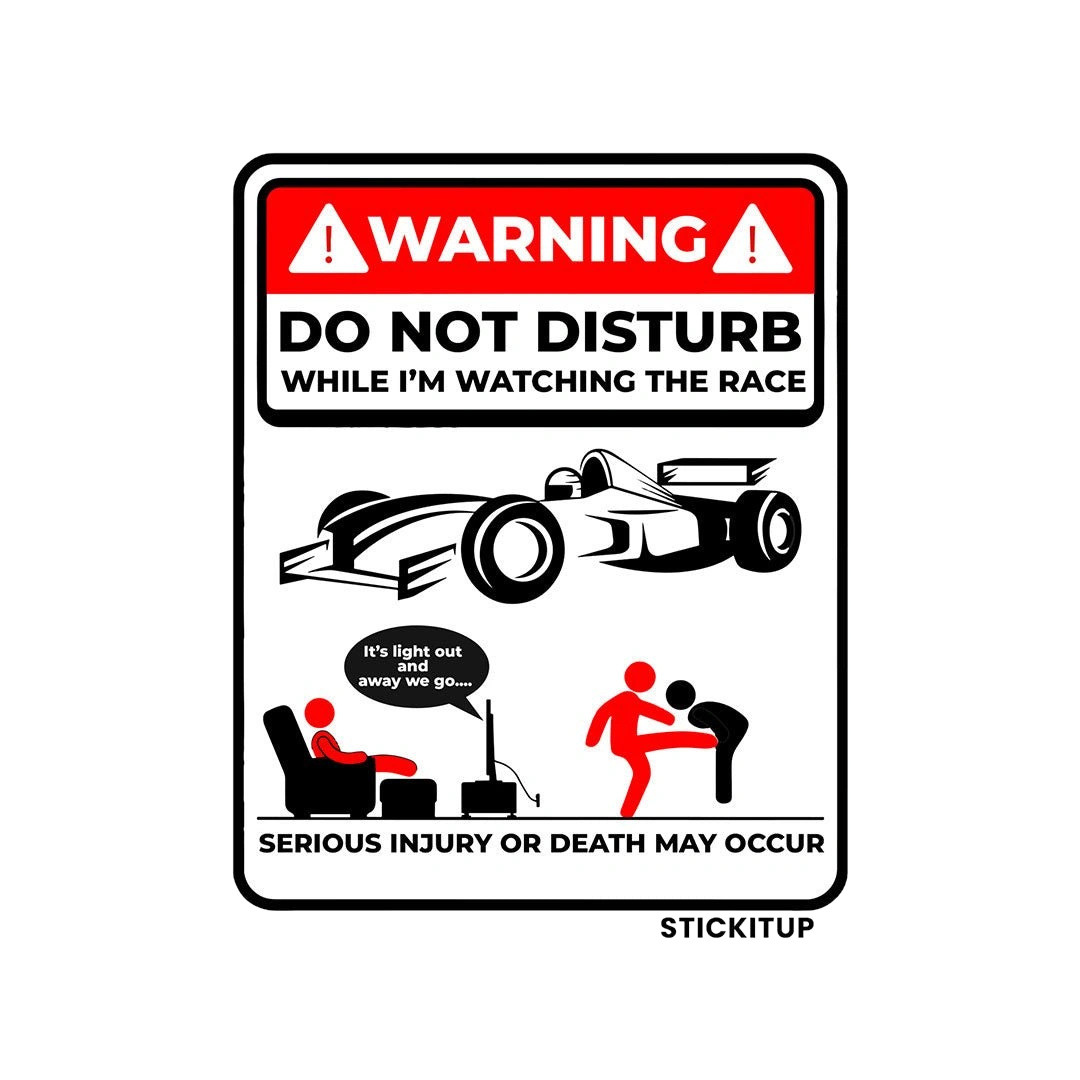 DO NOT DISTURB WHILE IM WATCHING THE RACE Sticker
